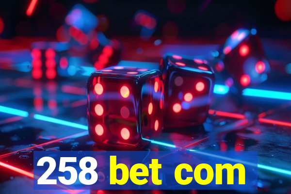 258 bet com